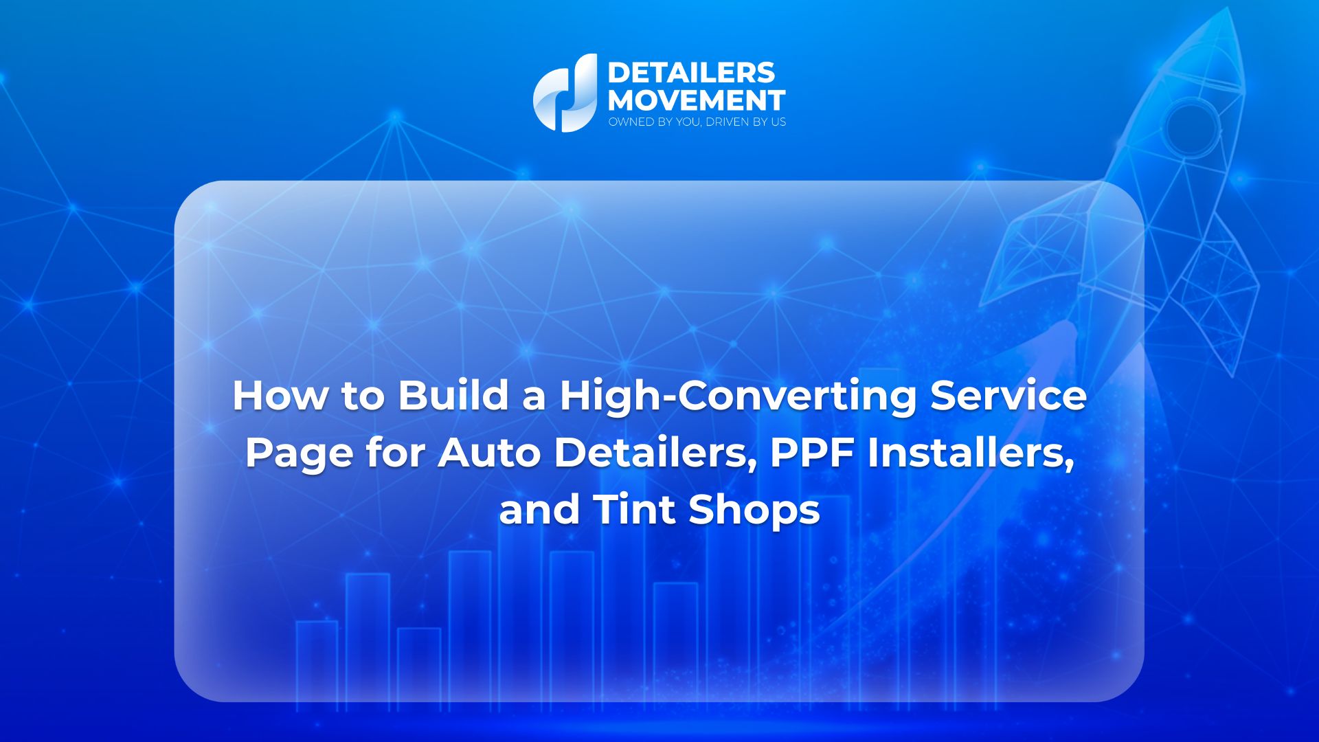 How to Build a High-Converting Service Page for Auto Detailers, PPF Installers, and Tint Shops