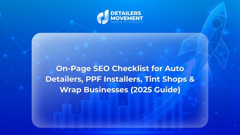 On-Page SEO Checklist for Auto Detailers, PPF Installers, Tint Shops & Wrap Businesses (2025 Guide)