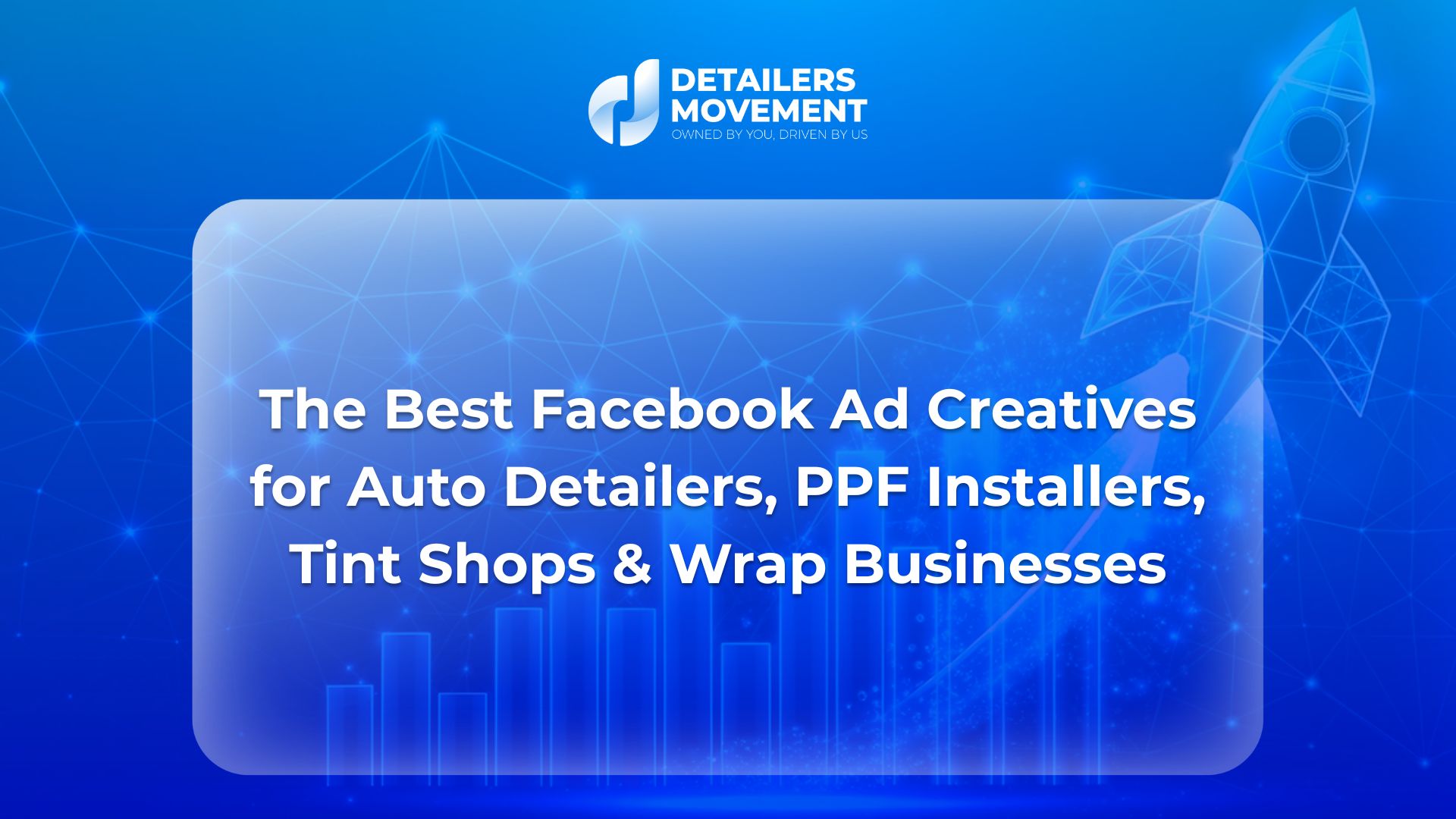 The Best Facebook Ad Creatives for Auto Detailers, PPF Installers, Tint Shops & Wrap Businesses