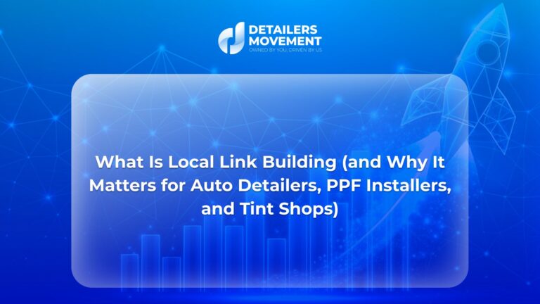 What Is Local Link Building (and Why It Matters for Auto Detailers, PPF Installers, and Tint Shops)