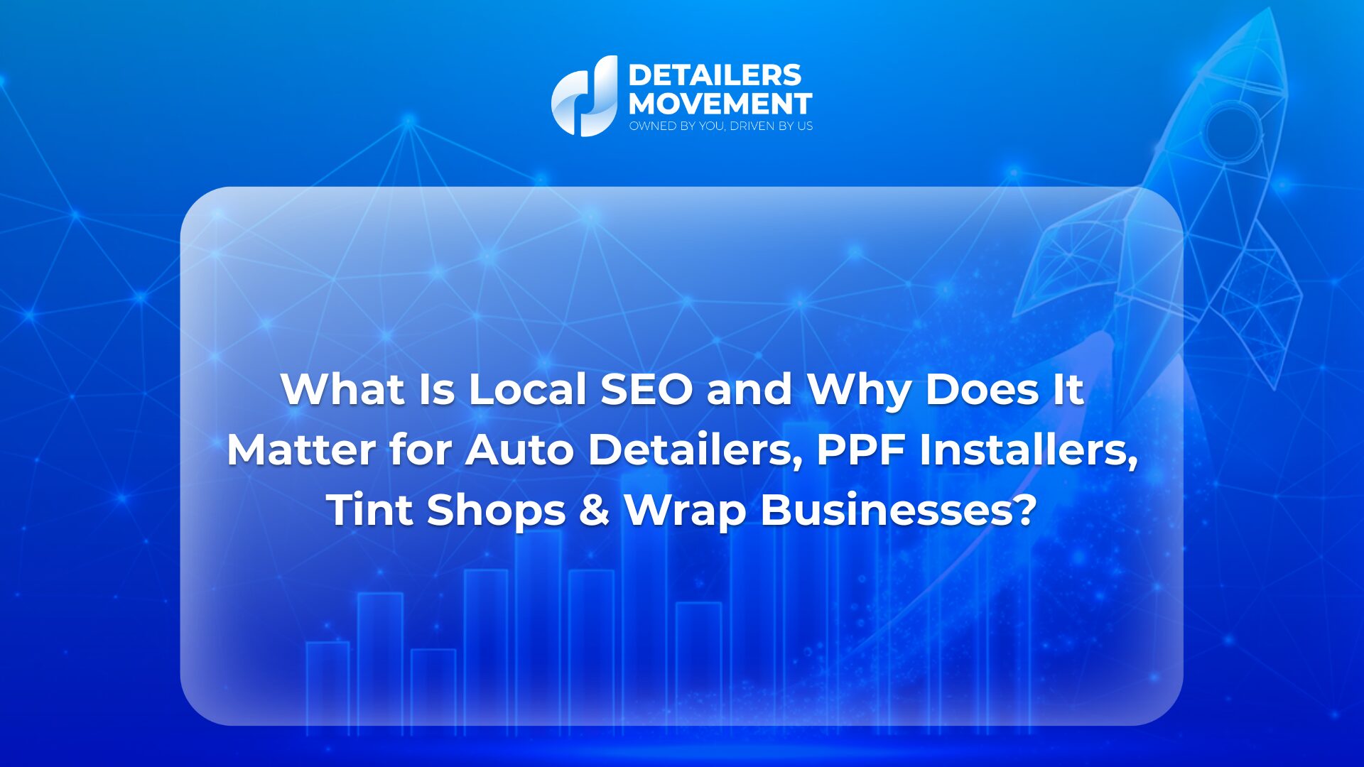 What Is Local SEO and Why Does It Matter for Auto Detailers, PPF Installers, Tint Shops & Wrap Businesses
